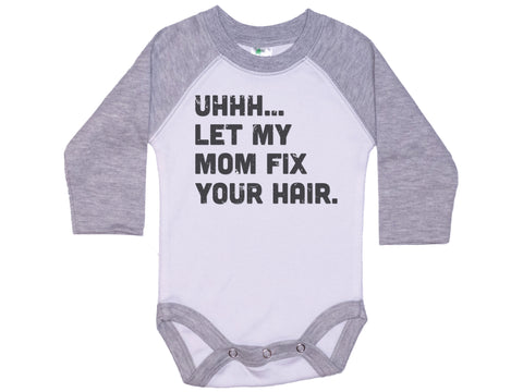 Let My Mom Fix Your Hair Onesie®
