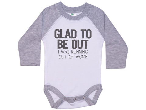 Glad To Be Out I Was Running Out Of Womb Onesie®