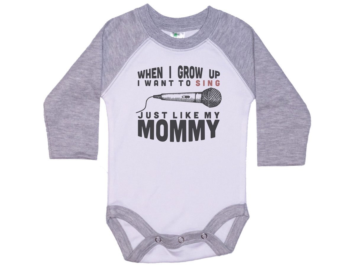 When I Grow Up I Want To Sing Just Like My Mommy Onesie®