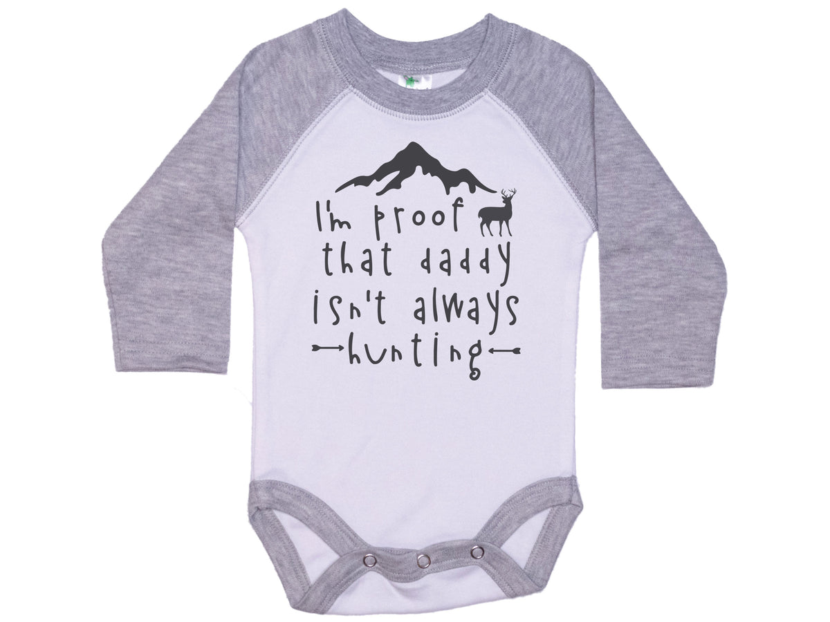 I'm Proof That Daddy Isn't Always Hunting Onesie®