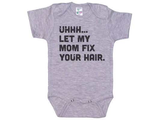 Let My Mom Fix Your Hair Onesie®