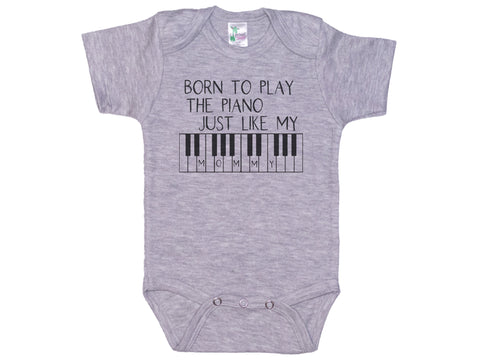 Born To Play Piano Just Like My Mommy Onesie®