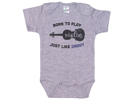 Born To Play Violin Just Like Daddy Onesie®