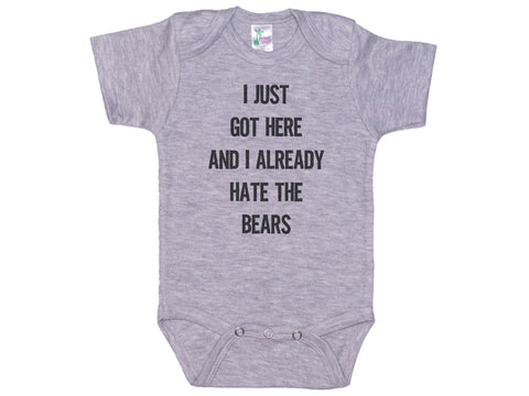 I Just Got Here And I Already Hate The Bears Onesie®