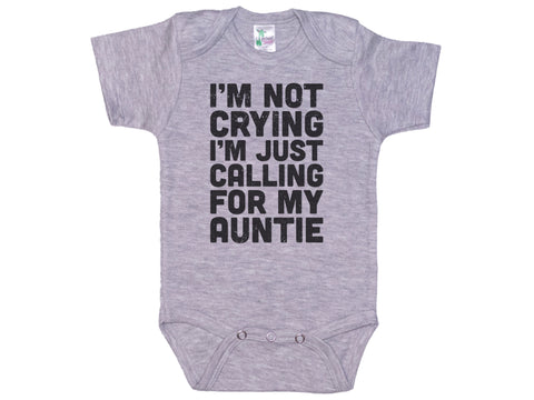 I'm Not Crying I'm Just Calling For My Auntie Onesie®