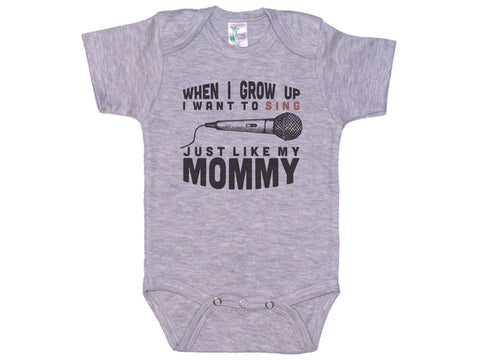 When I Grow Up I Want To Sing Just Like My Mommy Onesie®