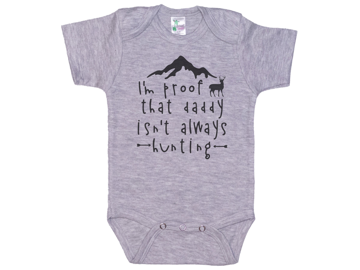 I'm Proof That Daddy Isn't Always Hunting Onesie®