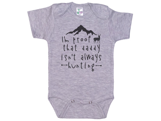 I'm Proof That Daddy Isn't Always Hunting Onesie®