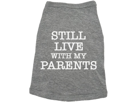 Still Live With My Parents Dog Shirt