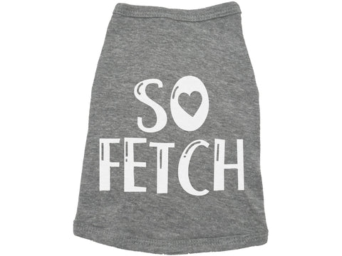 So Fetch Dog Shirt