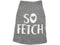 So Fetch Dog Shirt