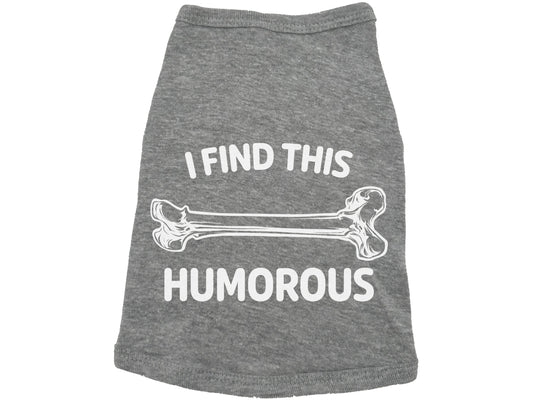 I Find This Humorous Dog Shirt