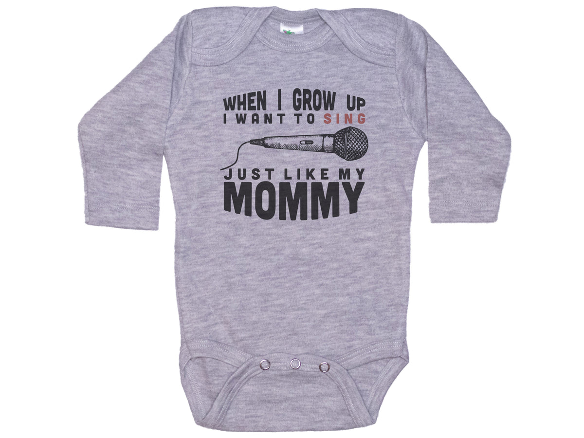 When I Grow Up I Want To Sing Just Like My Mommy Onesie®