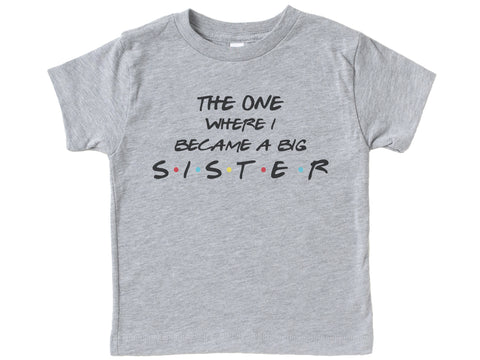 The One Where I Became A Big Sister Shirt