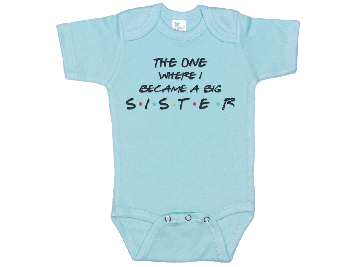 The One Where I Became A Big Sister Onesie®