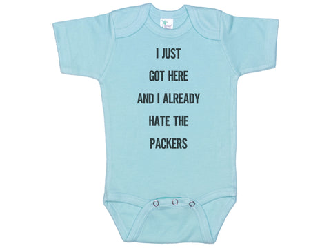 Copy of I Just Got Here And I Already Hate The Packers Onesie®