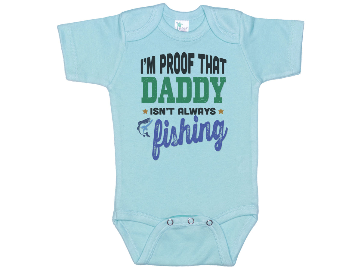 I'm Proof That Daddy Isn't Always Fishing Onesie®