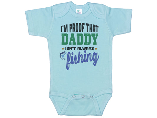 I'm Proof That Daddy Isn't Always Fishing Onesie®