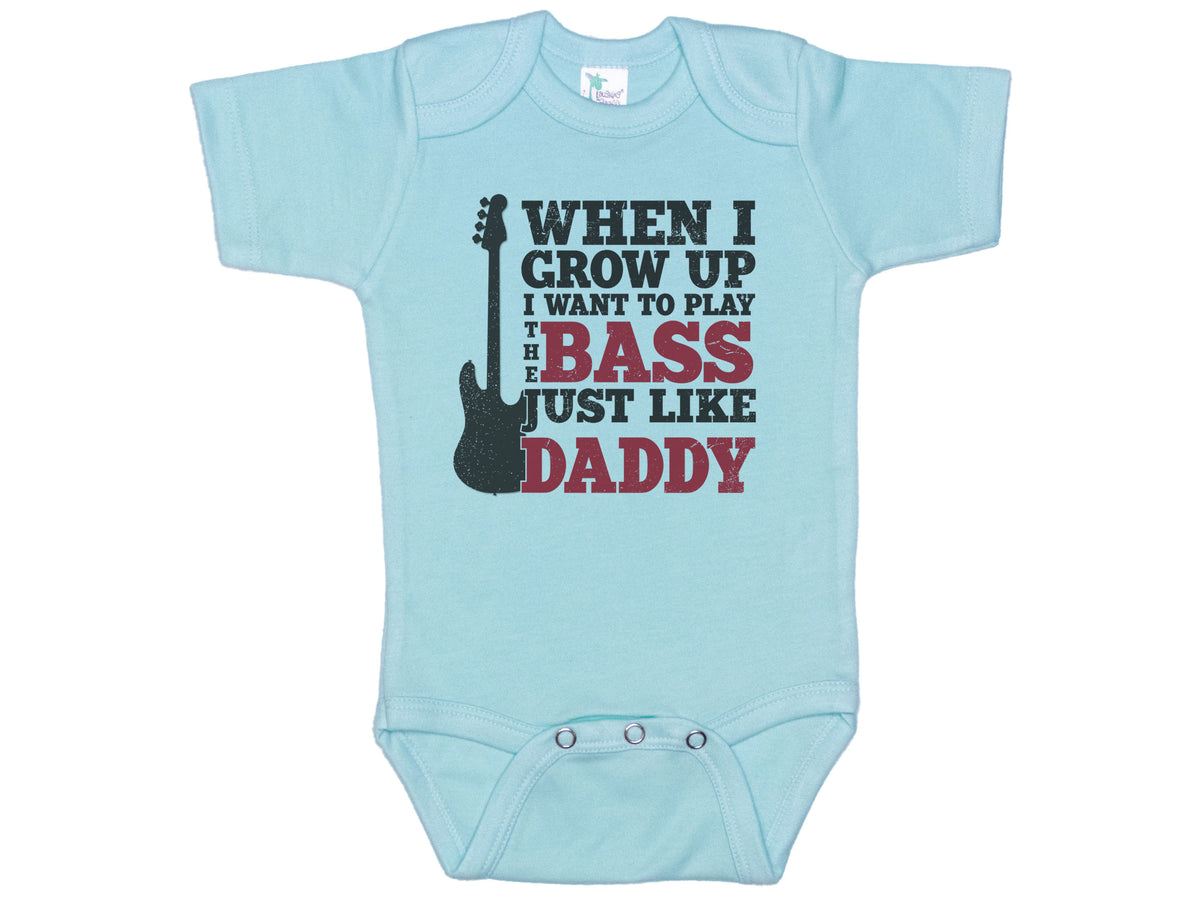 When I Grow Up I Want To Play The Bass Just Like Daddy Onesie®