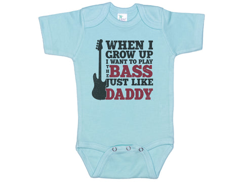 When I Grow Up I Want To Play The Bass Just Like Daddy Onesie®