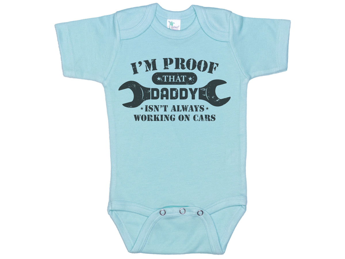I'm Proof That Daddy Isn't Always Working On Cars Onesie®