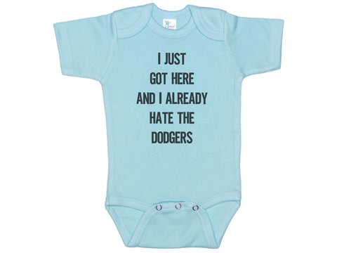 I Just Got Here And I Already Hate The Dodgers Onesie®