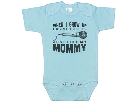 When I Grow Up I Want To Sing Just Like My Mommy Onesie®