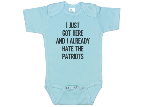 I Just Got Here And I Already Hate The Patriots Onesie®