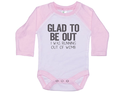 Glad To Be Out I Was Running Out Of Womb Onesie®