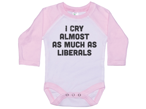 I Cry Almost As Much As Liberals Onesie®