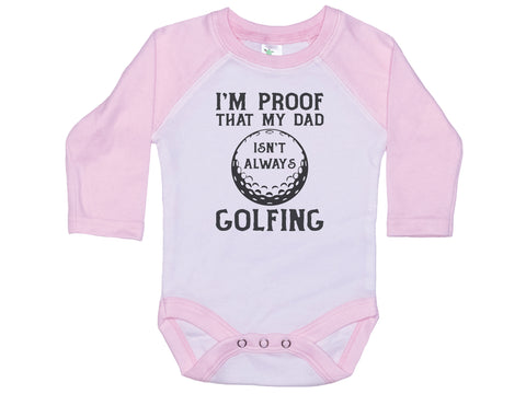 I'm Proof That Daddy Isn't Always Golfing Onesie®