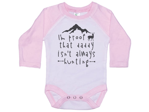 I'm Proof That Daddy Isn't Always Hunting Onesie®