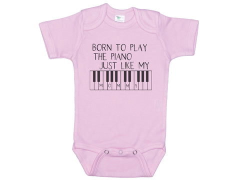 Born To Play Piano Just Like My Mommy Onesie®