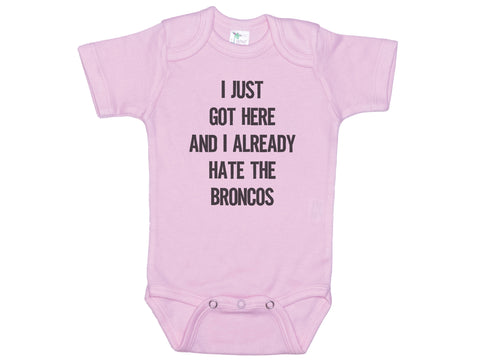 I Just Got Here And I Already Hate The Broncos Onesie®