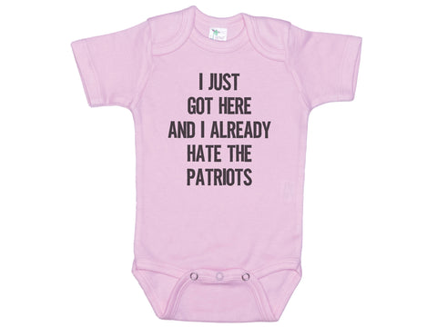 I Just Got Here And I Already Hate The Patriots Onesie®