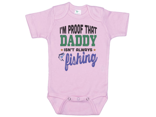 I'm Proof That Daddy Isn't Always Fishing Onesie®