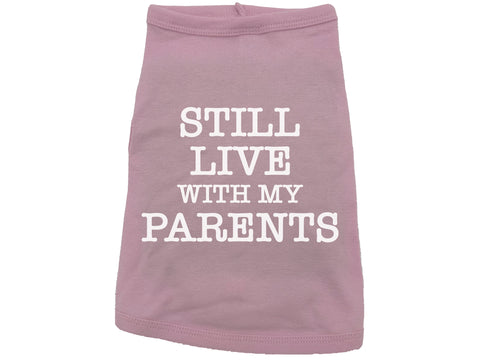 Still Live With My Parents Dog Shirt
