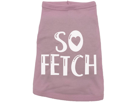 So Fetch Dog Shirt