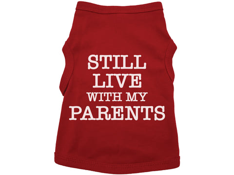 Still Live With My Parents Dog Shirt