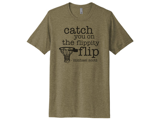 Catch You On The Flippity Flip Shirt