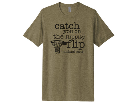 Catch You On The Flippity Flip Shirt