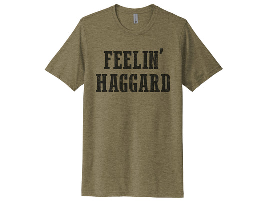 Feelin' Haggard Shirt