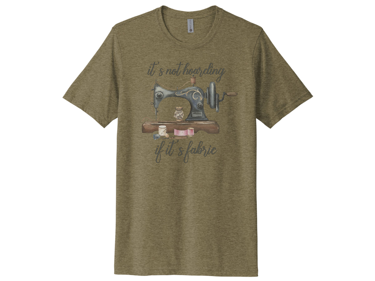 It's Not Hoarding If It's Fabric Shirt