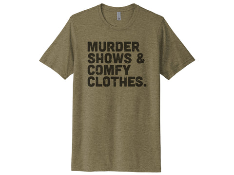 Murder Shows & Comfy Clothes Shirt