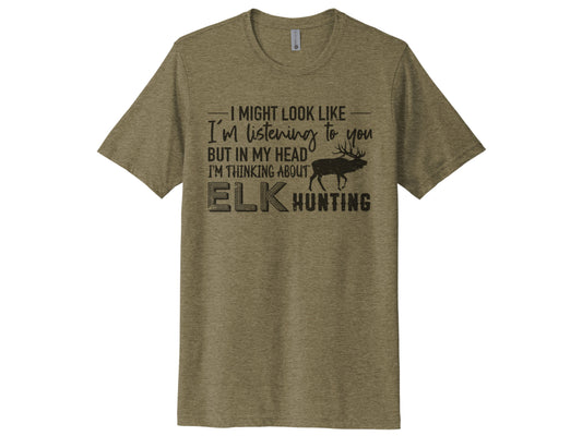 Thinking About Elk Hunting Shirt