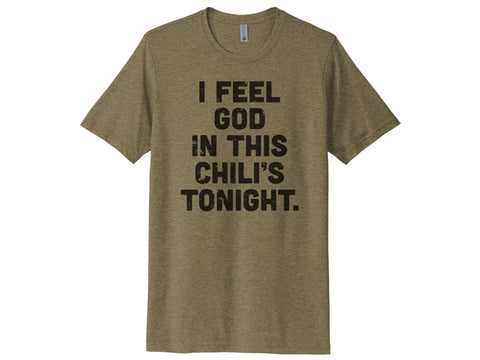 I Feel God In This Chili's Tonight Shirt