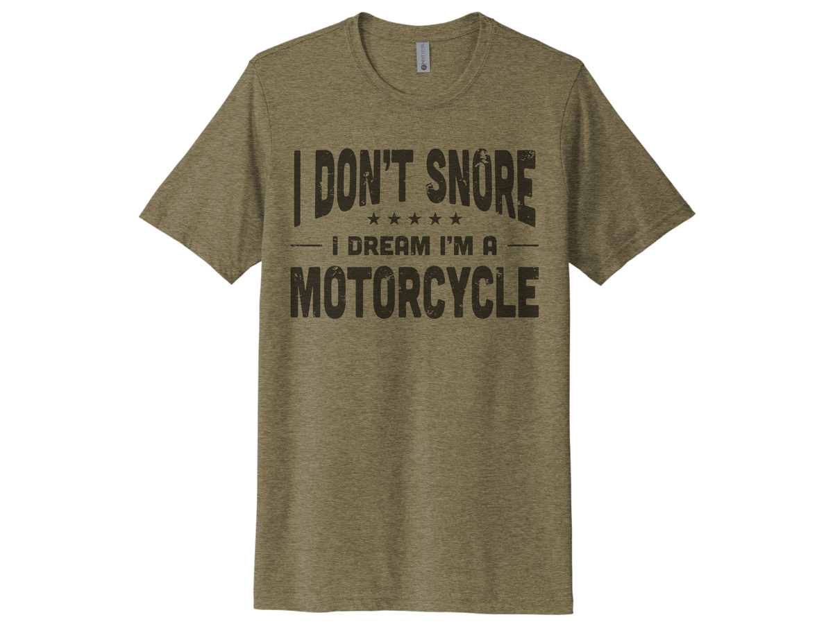 I Don't Snore I Dream I'm A Motorcycle Shirt