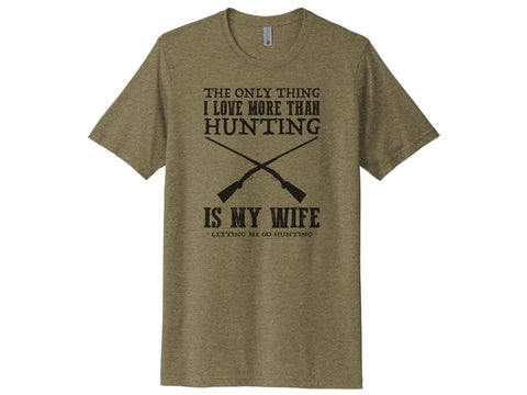 The Only Thing I Love More Than Hunting Is My Wife Shirt