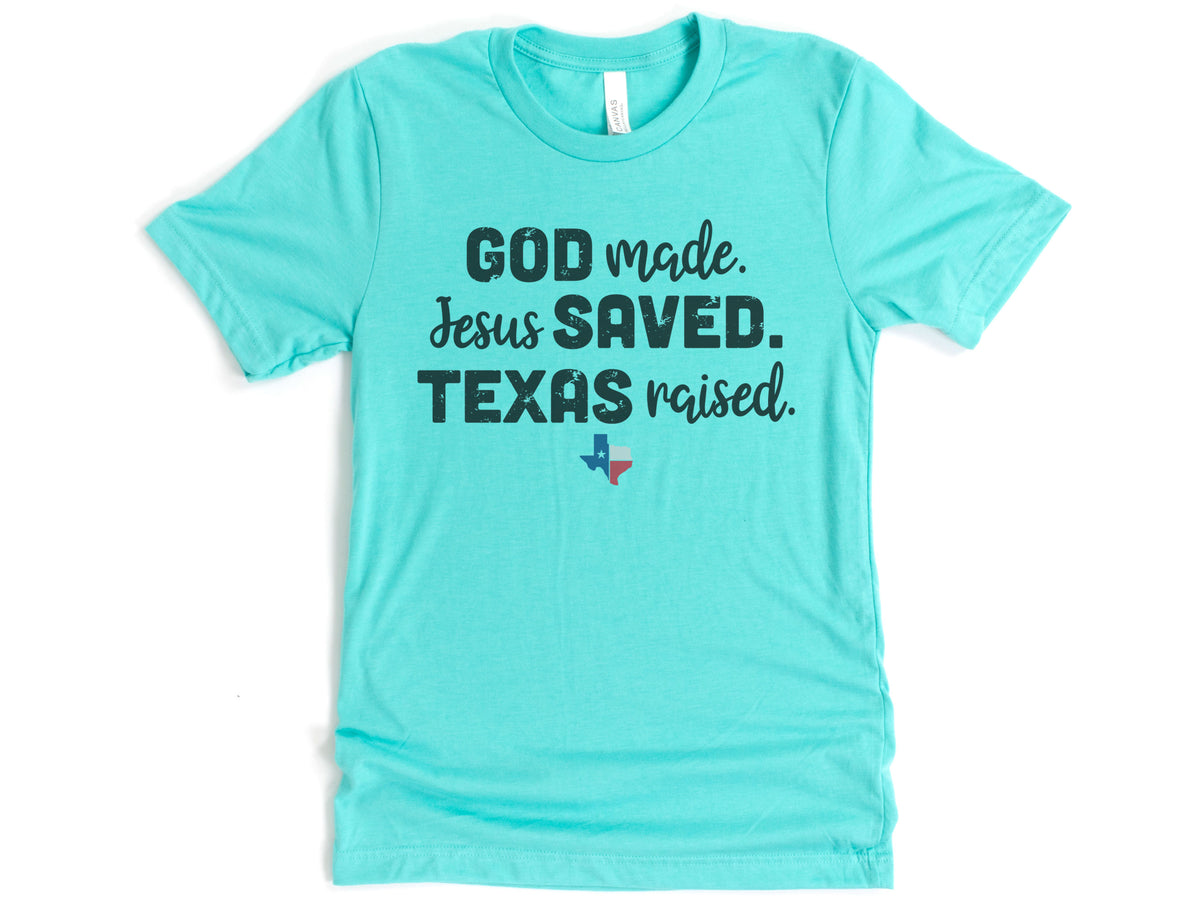 God Made Jesus Saved Texas Raised Shirt