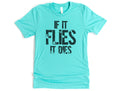 If It Flies It Dies Shirt
